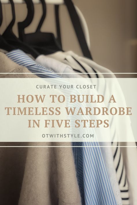 How To Build A Classic Wardrobe, Classic Style Timeless Capsule Wardrobe, How To Build A Timeless Wardrobe, Classic Closet Staples, Comfortable Classic Style, Classic Staple Wardrobe Pieces, Classic Pieces For Wardrobe, Simple Wardrobe Ideas, How To Build A Wardrobe