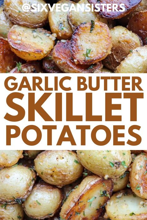 These crispy, flavorful potatoes are ready in less than 30 minutes! Plus, they're completely vegan. #vegan #veganrecipes #veganglutenfree #glutenfreevegan #glutenfreerecipes #easyveganrecipes #sixvegansisters Vegan Garlic Butter, Garlic Butter Potatoes, Vegan Skillet, Carrots Slow Cooker, Six Vegan Sisters, Baby Potato Recipes, Slow Cooker Baking, Butter Potatoes, Vegan Pumpkin Spice