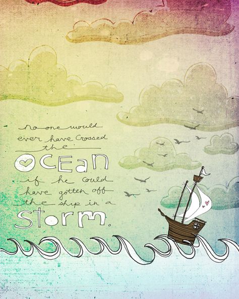 No one would ever have crossed the ocean if he could have gotten off the ship in a storm. Beautiful Small Quotes, Small Quotes, Ocean Quotes, Stormy Sea, Beach Quotes, Art Therapy, Famous Quotes, Journal Inspiration, Inspire Me