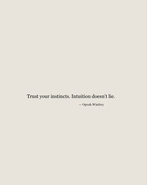 Instincts Quotes, Instinct Quotes, Trust Your Instincts, Flower Phone Wallpaper, Oprah Winfrey, Fact Quotes, Believe In You, Me Quotes, Phone Wallpaper