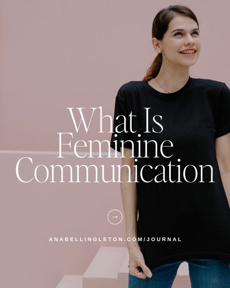 What is Feminine Communication? | Anabell Ingleton Feminine Behavior, Feminine Communication, Define Communication, Masculine Traits, Health Game, More Feminine, Give Directions, Masculine Energy, Forms Of Communication