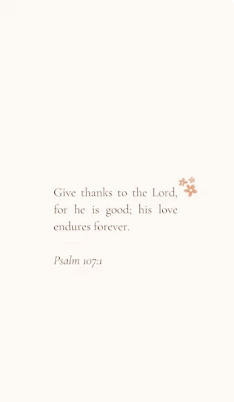 Psalm 107:1, Psalm 107, Psalm 107 1, Give Thanks, Trust God, Gods Love, Psalms, Verses, Bible