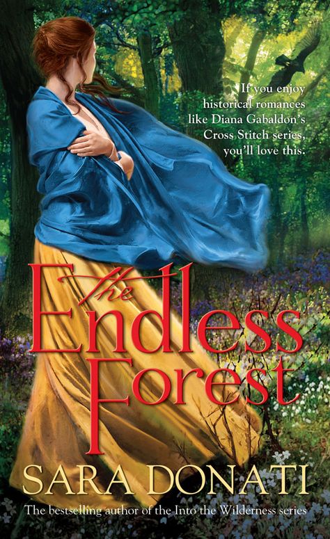 Sara Donati - The Endless Forest, February 21 Forest Book, Beautiful Book Covers, Diana Gabaldon, Historical Novels, Loose Ends, Adventure Story, Reading Room, The Wilderness, Historical Romance