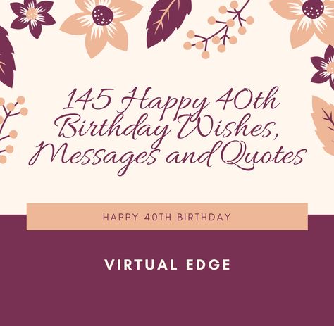 145 Happy 40th Birthday Wishes, Messages and Quotes Birthday Wishes 40 Turning 40, Birthday Wishes For 40th Birthday, 40th Birthday Messages For Women, 40th Birthday Quotes For Women, Happy 40th Birthday Wishes, Happy 40th Birthday Messages, 40th Birthday Messages, Birthday Wishes For Women, 40th Birthday Wishes