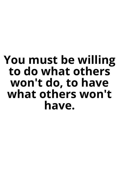 You Have To Want It More Than Anyone Else, Quotes About Doing What You Love, Do What Others Arent Willing To Do, Comfort Zone Quotes Motivation, Confucius Quotes, Uplifting Thoughts, Done Quotes, Quotes About Everything, Today Quotes