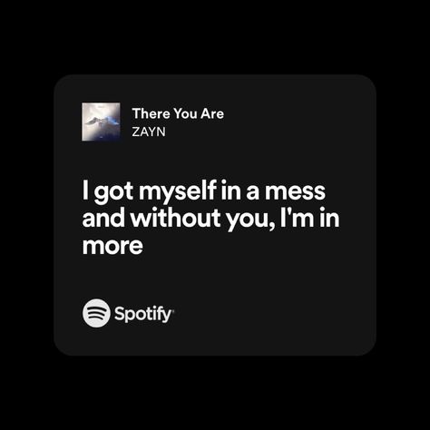 There You Are Zayn, Zayn Quotes, Zayn Malik Songs, Zayn Malik Lyrics, Zayn Malik Quotes, Zayn Lyrics, Lyrics Spotify, Just Lyrics, Zayn Malik