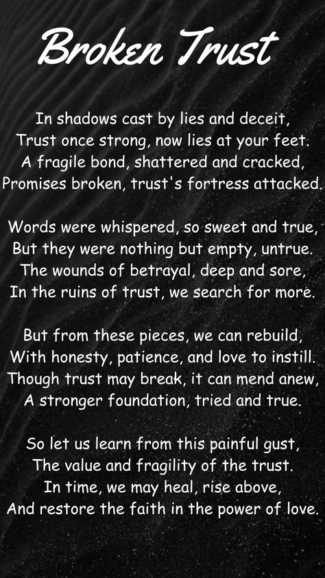 This poem is about trust being broken by lies and deceit, leading to a shattered bond. The pain of betrayal is evident, but the poem also mentions the potential to rebuild trust through honesty, patience, and love. It emphasizes the fragility of trust and the need to learn from such experiences. Over time, it's possible to heal and restore faith in the power of love despite the challenges. Rebuilding Trust Quotes Relationships, Rebuilding Trust Quotes, Trust Poems, Confused Feelings Quotes, Live And Learn Quotes, Patience And Love, Love And Trust Quotes, Lies Quotes, Nose Picking