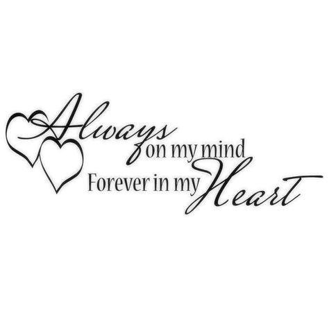 Always On My Mind Forever In My Heart, Always On My Mind Tattoo, Forever In My Heart Tattoo, In My Heart Tattoo, My Heart Tattoo, Always In My Mind, Memorial Tattoo Quotes, Wall Decor Vinyl, In Loving Memory Quotes