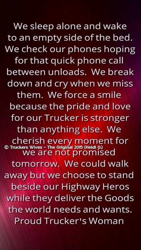 Trucker's Wife Trucker Wife, Trucker Quotes, Truckers Wife, Sleeping Alone, Hard Working Man, Trucking Life, Wife Quotes, Smile Because, More Than Words