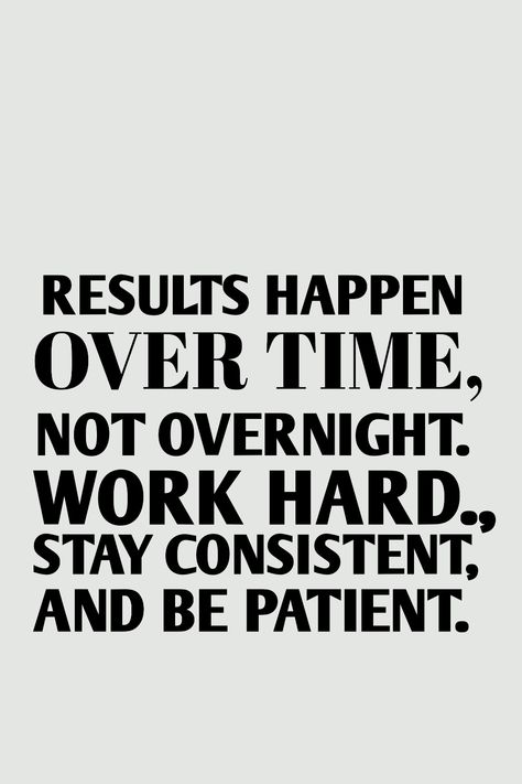 19 Motivational Quotes for Life
- Results happen over time,
not overnight. Work hard, stay
consistent, and be patient. Overtime Working Quotes, Results Happen Over Time Not Overnight, Work Hard Now Enjoy Later, Motivational Quotes For Success Positivity Work Hard, Q4 Goals, Hard Work Motivational Quotes, Work Passion Quotes, Hard Work Pays Off Quotes, Horizontal Quote