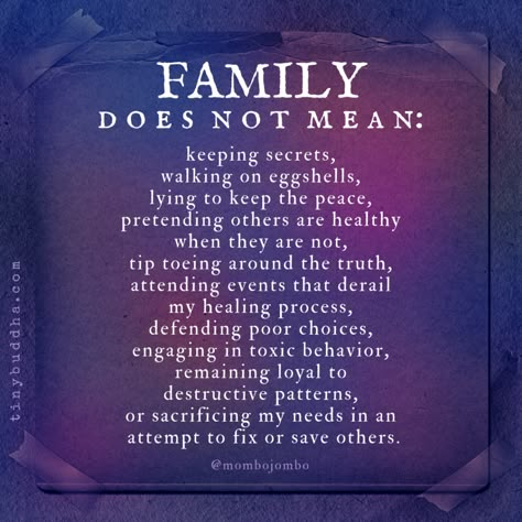 Family does not mean keeping secrets, walking on eggshells, lying to keep the peace, pretending others are healthy when they are not, tip toeing around the truth, attending events that derail my healing process, defending poor choices, engaging in toxic behavior, remaining loyal to destructive patterns, or sacrificing my needs in an attempt to fix or save others.⠀ Toxic Family Quotes, Tiny Buddha, Keeping Secrets, Keep The Peace, Hozier, Marriage Tips, Toxic Relationships, Family Quotes, Meaningful Quotes