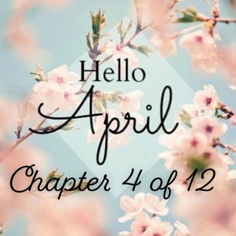 April Chapter 4 Of 12, Chapter 4 Of 12, April Images, April Wallpaper, New Month Wishes, Neuer Monat, April Quotes, Frühling Wallpaper, New Month Quotes