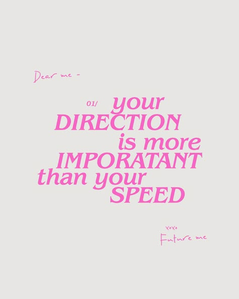 Dear me, your direction is more important than your speed. future me xoxo Movation Quotes Aesthetic, Direction More Important Than Speed, Dream Car Quotes, Dream Car Affirmations, Your Direction Is More Important Than Your Speed, Your Direction Is More Important, Afirmations On Wallpaper Pink, Future Me, Future Quotes