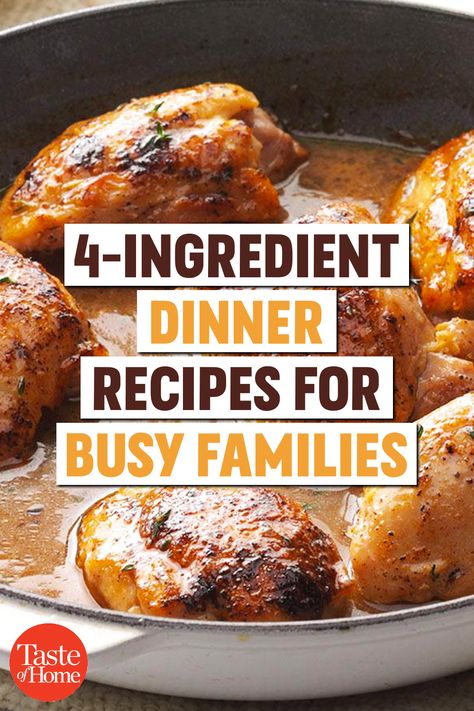 4-Ingredient Dinner Recipes for Busy Families Dinner Ideas For 4, 3 Ingredient Dinners, 4 Ingredient Recipes, 5 Ingredient Dinners, Recipes With Few Ingredients, 3 Ingredient Recipes, Dinner Recipes Easy Quick, Recipes For Dinner, Easy Dinner Ideas