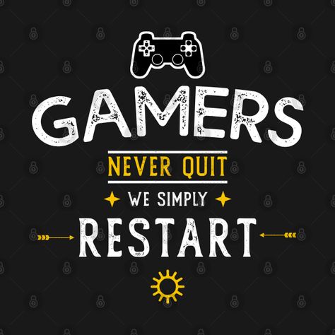 Check out this awesome 'Gamers+Never+Quit+We+Simply+Restart' design on @TeePublic! Gamer Quotes Inspirational, Gaming Dp, Video Games Aesthetic, Motivational Games, Scrapbooking Quotes, Testing Encouragement, Dp For Whatsapp Profile, Video Game Quotes, Gamer Quotes