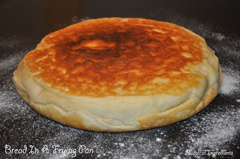 The Magical Ingredients for a Wholesome Life From the Heart of my Home: Bread In A Frying Pan Garlic Bread From Scratch, Pan Fried Bread, Magical Ingredients, Wholesome Life, Fried Bread, Sourdough Pancakes, Biscuit Bread, Fry Bread, Bread Baker