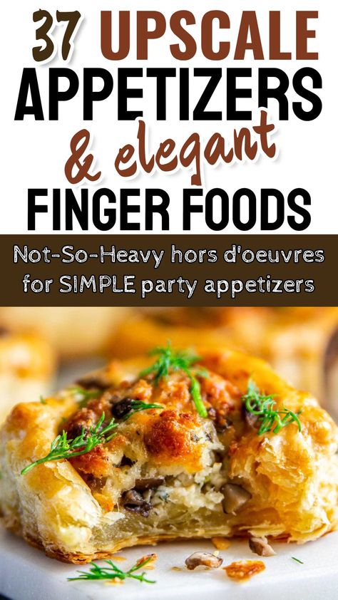 37 Upscale Appetizers and Elegant Finger Foods - not so heavy hors d'oeuvres for simple appetizer bites and easy shareable snacks for entertaining and party events this Holiday Christmas season and New Years Eve parties! Nye Appetizers Sliders, Easy To Make Hors D’oeuvres, Sophisticated Appetizers For Party, Fancy Looking Appetizers, New Years Eve Dishes Appetizers, Best Heavy Appetizers, Fancy New Years Appetizers, Different Appetizer Ideas, Bye Appetizers