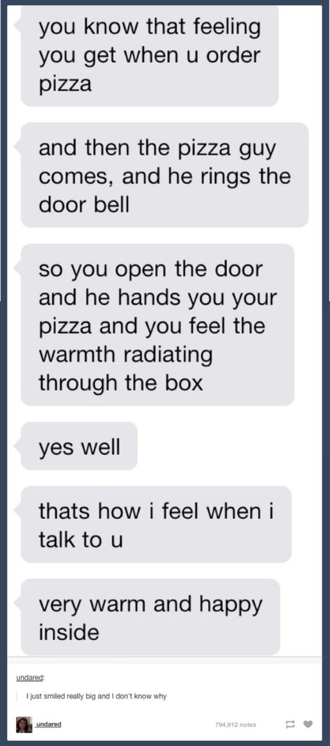 You Know That Feeling You Get When You Order Pizza by undared: | The Top(ping) Pizza Posts On Tumblr In 2014 I Only See You, Relationship Posts, Order Pizza, Flirting Texts, Flirting Memes, Flirting Humor, The Perfect Guy, Happy Relationships, Flirting Quotes