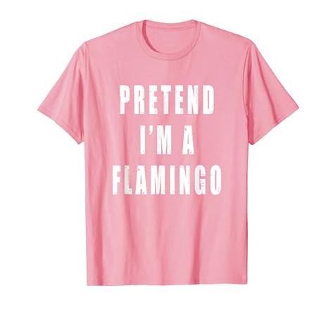 Pretend I'm A Flamingo Lazy Last Minute Halloween Costume T-Shirt Pink Flamingo Dress, Flamingo Costume, Lazy Halloween Costumes, Lazy Humor, Lazy Halloween, Funny Flamingo, Lover Dress, Flamingo Dress, Flamingo Shirt