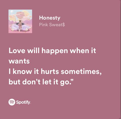 Honesty Pink Sweat, Sarah Core, Pink Lyrics, Pink Sweat, Pink Sweats, Spotify Lyrics, Love Lyrics, Girly Stuff, Pink Aesthetic