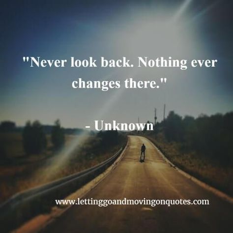 Never Going Back Quotes, You Can't Go Back And Change The Beginning, Look Back Quotes, Regret Quotes Make Mistakes Move Forward, Never Let Them Know Your Next Move, Never Look Back Quotes, Looking Back Quotes, You Can’t Go Back And Change The Beginning Quote, Come Back Quotes