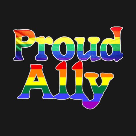 Check out this awesome 'Proud+Ally%2C+LGBTQ+Pride+Gift+Idea' design on @TeePublic! I Support Lgbtq, Pride Wallpapers Laptop, Pride Ally Quotes, Pride Month Ally, Lgbtq Symbols, Pride Sayings, Positivity Rocks, Lgbt Pride Quotes, Pride Parade Ideas