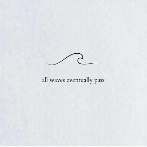 Tattoo Ideas Summer Vibes, Take Chances Tattoo, Thalassophile Tattoo Ideas, It Will Be Okay Tattoo, Quotes On Waves, It Will Pass Tattoo, Fika Tattoo, All Waves Eventually Pass Tattoo, Ocean Aesthetic Tattoo