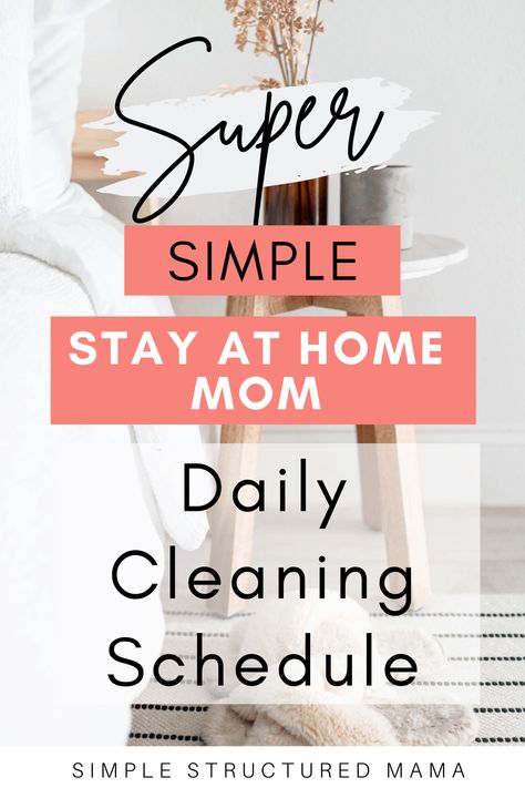 Super Simple Stay at Home Mom Daily Cleaning Schedule - Simple Structured Mama Mom Cleaning Schedule, Daily Cleaning Schedule, Age Appropriate Chores, Stay At Home Moms, Organizing Time, Homeschool Lesson, Daily Cleaning, Cleaning Schedule, Stay At Home Mom