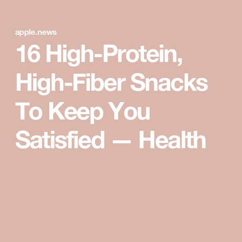 16 High-Protein, High-Fiber Snacks To Keep You Satisfied — Health Snacks High In Protein, High Fiber Low Carb, High Fiber Snacks, Fiber Snacks, Nuts And Seeds, High Protein Snacks, Overall Health, High Fiber, Nutrient Dense