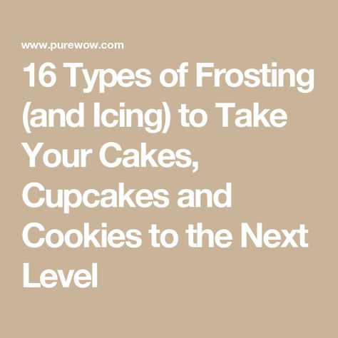 16 Types of Frosting (and Icing) to Take Your Cakes, Cupcakes and Cookies to the Next Level Frosting Types Chart, Kinds Of Frosting, Frosting Types, Icing Types, Types Of Icing, Fluffy Buttercream, Types Of Frosting, Easy Buttercream Frosting, French Buttercream