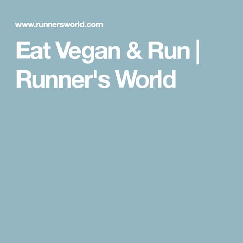 Eat Vegan & Run | Runner's World Runner Recipes, Runners Diet, Runner Diet, Vegan Runner, Runners Food, Nutrition For Runners, Make Lunch, Athlete Nutrition, Runner's World