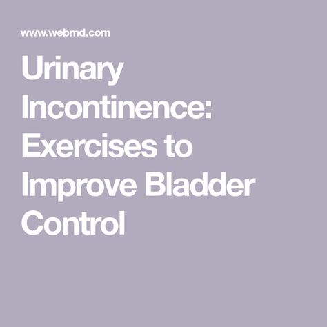 Urinary Incontinence: Exercises to Improve Bladder Control Bladder Leakage Exercise, Bladder Control Exercises, Incontinence Exercises, Rehab Exercises, Passing Gas, Bladder Leakage, Stomach Muscles, Bladder Control, Pelvic Floor Exercises