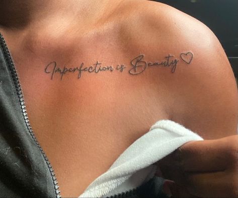 Below The Collar Bone Tattoo, Perfectly Imperfect Tattoo Collar Bone, Meaningful Collar Bone Tattoos Words, Pretty Tattoos Collar Bone, Shoulder Collarbone Tattoos For Women, Womens Tattoos Collar Bone, Collar Bone Tattoos Black Women, Collar Bone Tattoo Cursive, Chest Tattoo Female Collar Bone