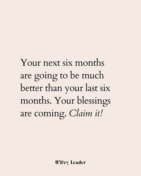 Claim it! 🫶 Your next six months are going to be much better than your last six months. Your blessings are coming. #womenempowerment #womenmotivations #wifeyleader Ambitious Women, Christian Quotes Inspirational, Be Better, Daily Motivation, Boss Babe, Christian Quotes, Women Empowerment, Inspirational Quotes, Quotes