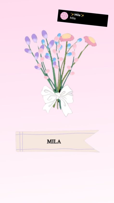 mila flowers!! comment ur name and i will do u! Mila Name, Baby Names, Flowers