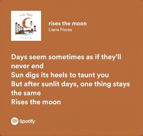 Rises The Moon Lyrics, Rises The Moon Song, Evelyn Aesthetic, Liana Flores, Moon Lyrics, Relatable Lyrics, Moon Song, Being Used Quotes, Spotify Lyrics