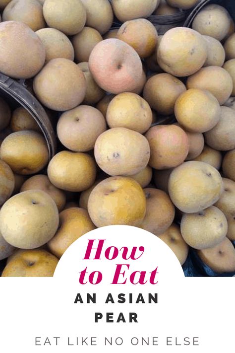 How to Eat an Asian Pear - Eat Like No One Else Preserving Asian Pears, Asian Apple Pear Recipes, Recipes Using Asian Pears, Asian Pear Recipes Healthy, Asian Pear Recipes Desserts, What To Do With Asian Pears, Canning Asian Pears, Asian Pears Recipes, Scuppernong Recipes