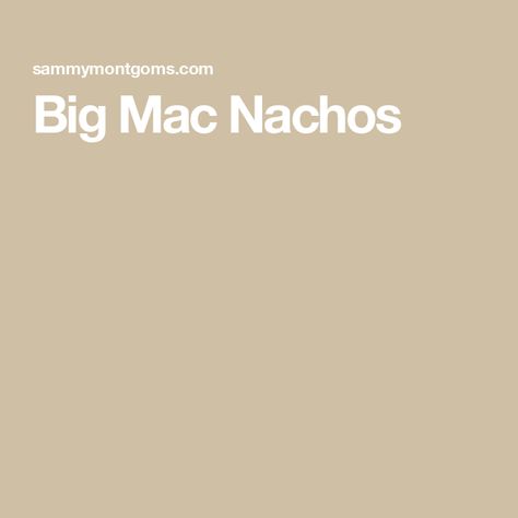 Big Mac Nachos Big Mac, Nachos, Mac