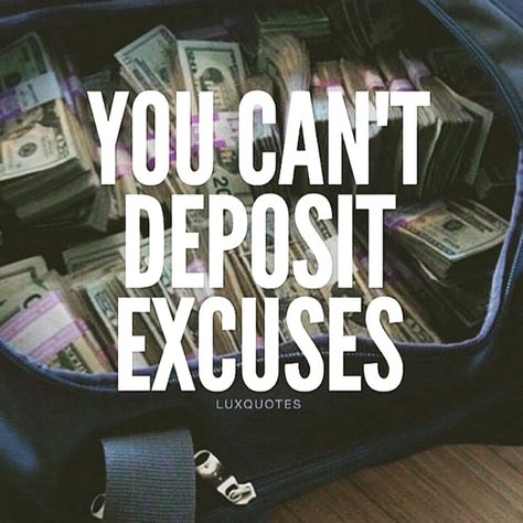 You can't deposit excuses America Life, Residual Income, Boss Life, Lifestyle Quotes, Be Rich, Glam Squad, No Excuses, Work Ethic, Leadership Quotes