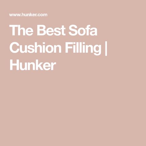 The Best Sofa Cushion Filling | Hunker Types Of Sofas, Sofa Cushion, Best Sofa, Cushion Filling, Cushions On Sofa, Springs, Feathers, Couch, Cushions