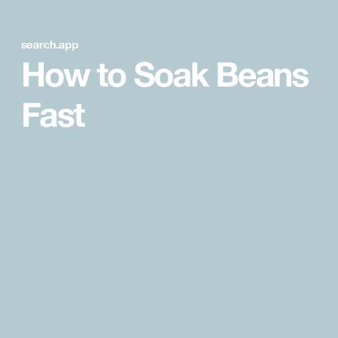 How to Soak Beans Fast Fast Soak Dry Beans, Soak Beans, Dry Beans Recipe, How To Soak Beans, Latin American Food, Lunch Appetizers, Dry Beans, Australian Food, Fourth Of July Food