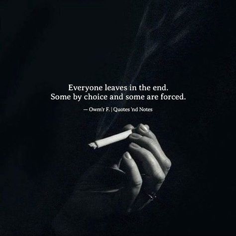 Everyone leaves in the end. Some by choice and some are forced. Owm'r F. via (http://ift.tt/2lNsYqM) Everyone Leaves, Quotes And Notes, Strong Quotes, English Quotes, In The End, Heartfelt Quotes, Reality Quotes, Attitude Quotes, True Words