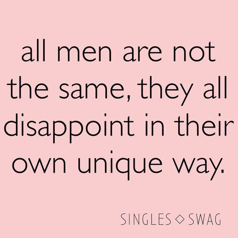 SinglesSwag (@singlesswag) • Instagram photos and videos Sucks Quote, Disappointment Quotes, Single Swag, Why Do Men, Know Your Worth, Hate Men, Feminist Quotes, Men Quotes, Funny Dating Quotes