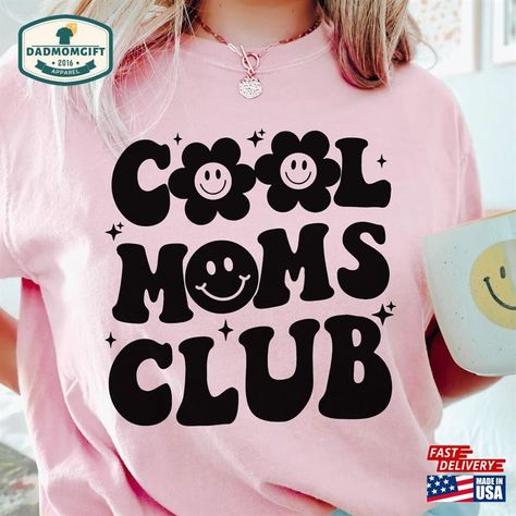 Cool Moms Club, Cake Inspo, Cool Mom, Moms Club, Mom Day, Club Shirts, Best Mom, Comfort Colors, Mom Life