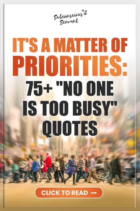 We all know someone who is always just too busy. This article contains a list of the best quotes that emphasise the point that no one is too busy. Quotes About Being Busy, Too Busy For Me Quotes, Never To Busy Quote, People Who Always Have Excuses, If Youre Not A Priority Quote, Too Busy Quotes, Busy Is A Choice Quote, No One Is Too Busy, Quotes About Priorities