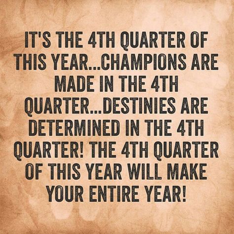 The work you put in to win this quarter of life is key. What are you doing to win your fourth quarter of life now? Last Quarter Of The Year Quotes, Fourth Quarter Quotes, Banking Humor, Sales Humor, Workplace Motivation, Calling Quotes, Mindset Journal, Sales Quotes, Entrepreneurship Quotes