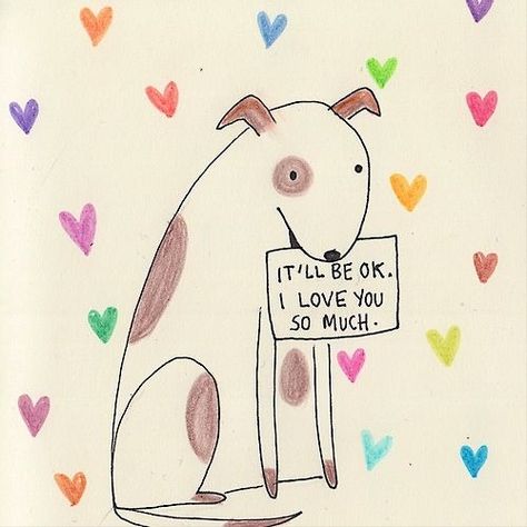 Itll Be Ok, Happy Words, Cool Stuff, A Drawing, A Sign, Pretty Words, Love You So Much, A Dog, Cute Art