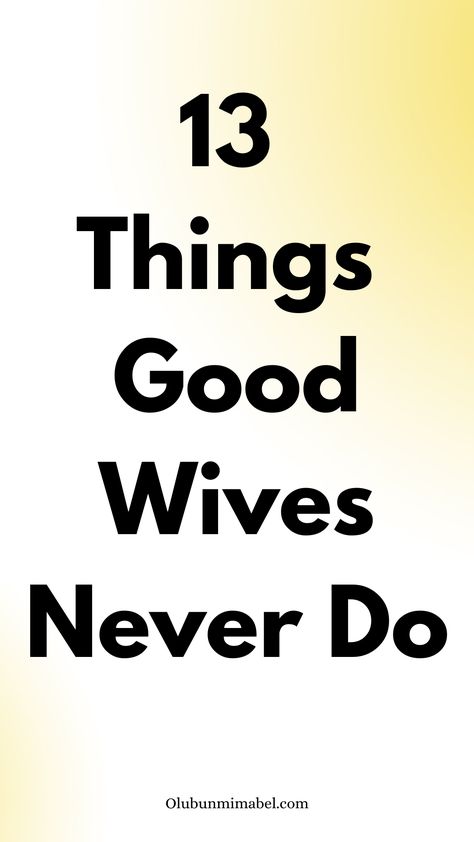 13 Things Good Wives Never Do The Good Wife's Guide, Be A Good Wife, Relationship Habits, Better Wife, A Good Wife, Platonic Friends, Happy Marriage Tips, Best Wife, Advice For Newlyweds