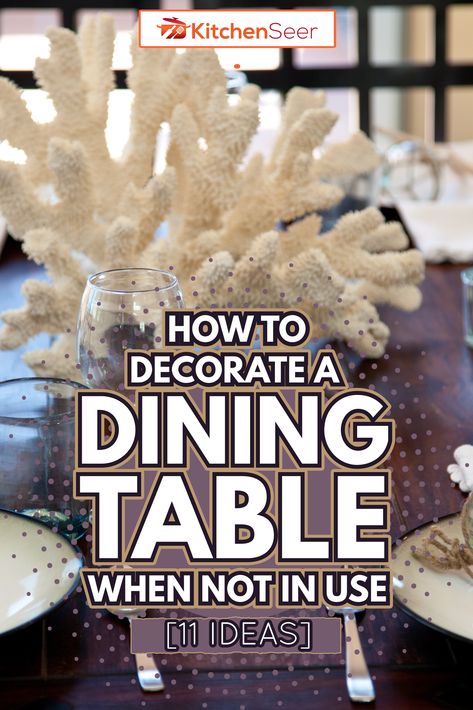 How To Decorate A Dining Table When Not In Use [11 Ideas] - Kitchen Seer How To Decorate A Long Dining Table, Oval Table Decor Ideas, How To Decorate A Glass Dining Table, Tabletop Decor Ideas Dining Rooms, Dinette Table Decor Ideas, What To Put On Dining Room Table, How To Set Dining Table, Dining Table Display Ideas, How To Stage A Dining Room Table