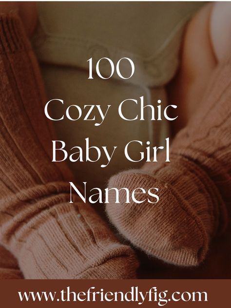 100 Cozy Chic Baby Girl Names - The Friendly Fig Cozy Name Ideas, Vegan Pregnancy, Labor Nurse, Pregnancy Food, Lifestyle Blogs, Plant Based Lifestyle, Chic Baby, Mommy Blogger, Cozy Chic